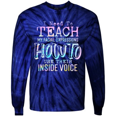 I Need To Teach My Facial Expressions Use Their Inside Voice Tie-Dye Long Sleeve Shirt