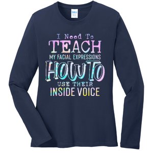 I Need To Teach My Facial Expressions Use Their Inside Voice Ladies Long Sleeve Shirt