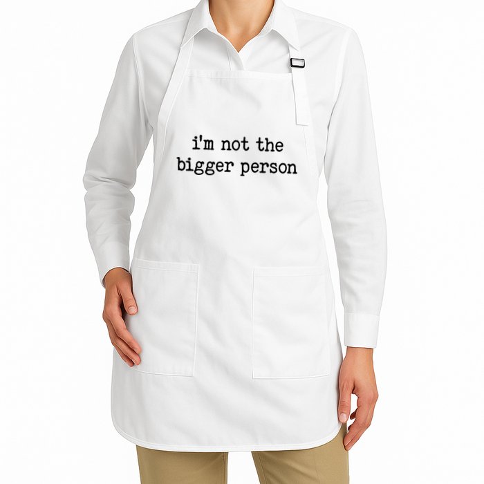 Im Not The Bigger Person Apron