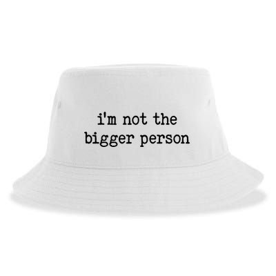 Im Not The Bigger Person Sustainable Bucket Hat