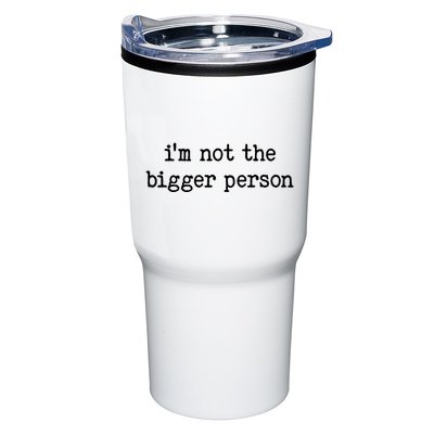 Im Not The Bigger Person Tumbler