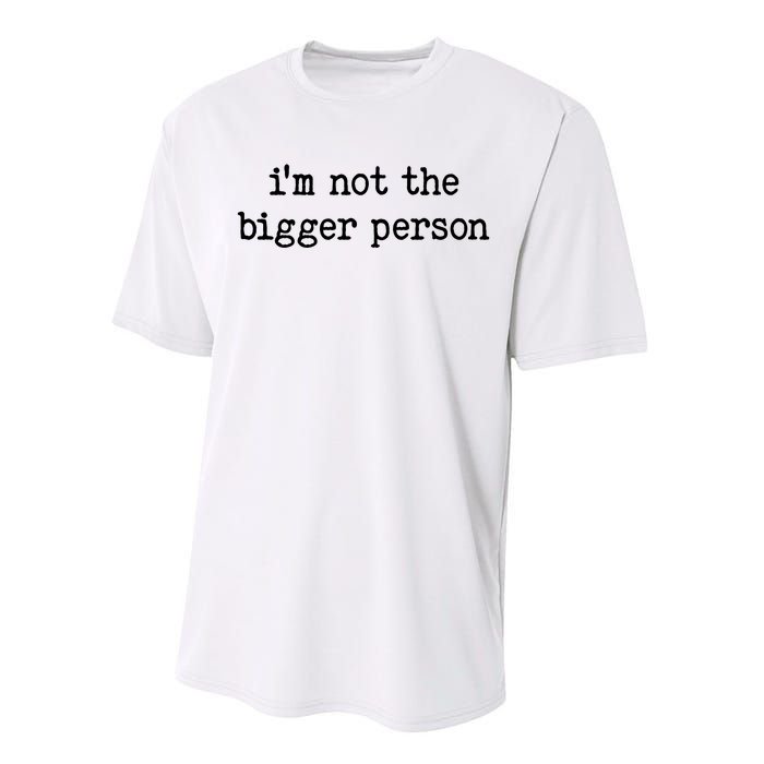 Im Not The Bigger Person Performance Sprint T-Shirt