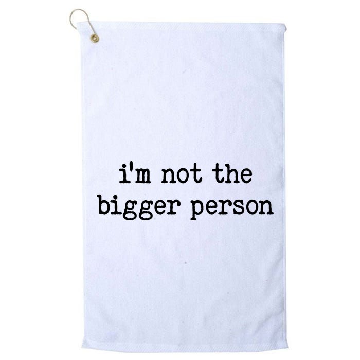 Im Not The Bigger Person Golf Towel