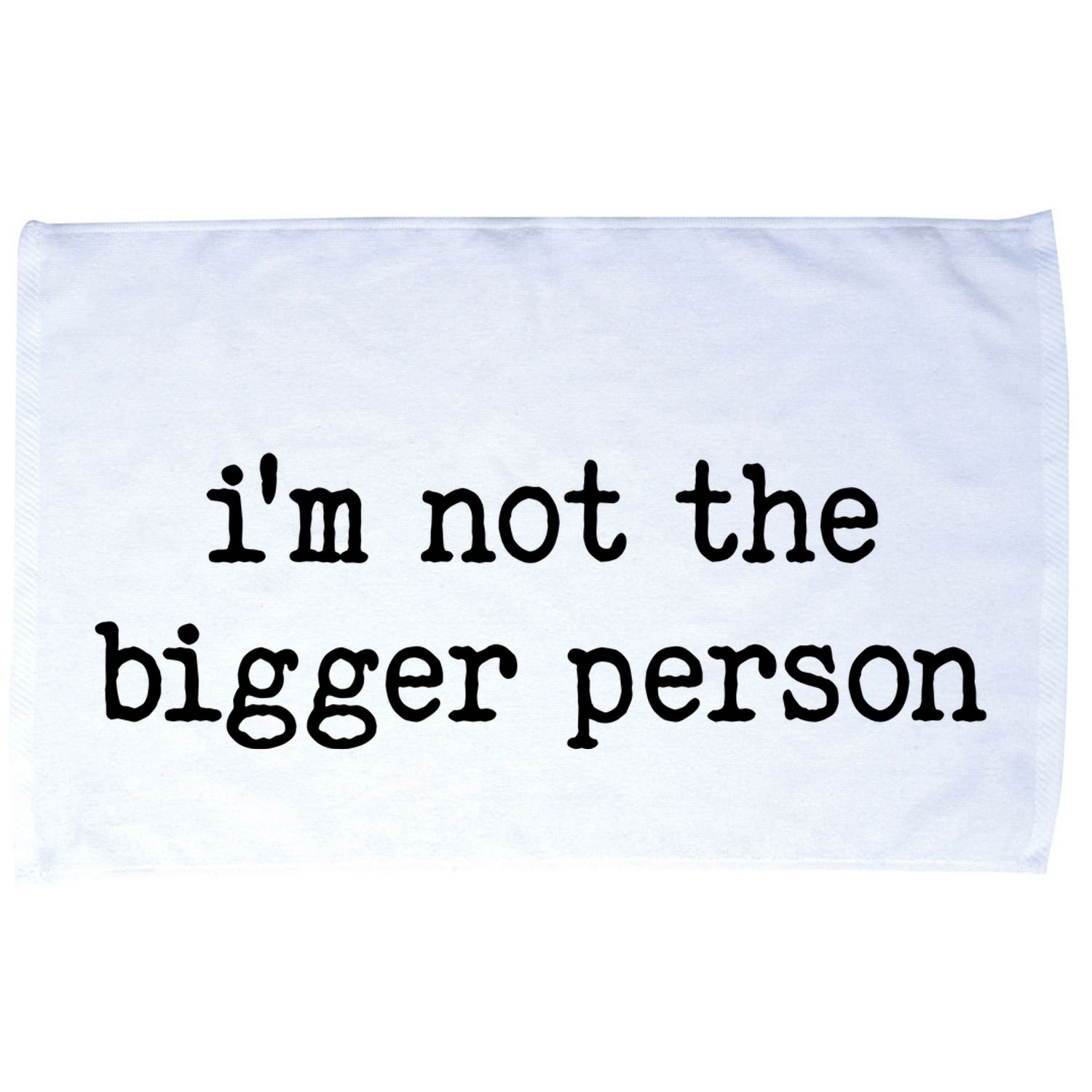 Im Not The Bigger Person Microfiber Hand Towel