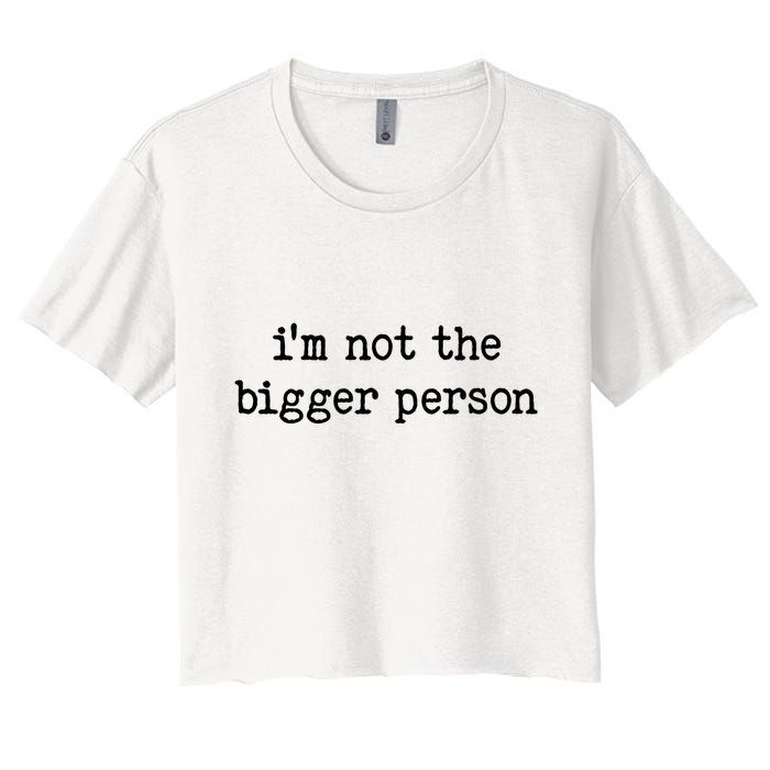 Im Not The Bigger Person Women's Crop Top Tee
