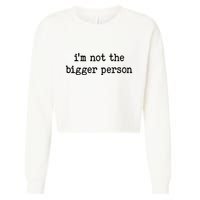 Im Not The Bigger Person Cropped Pullover Crew