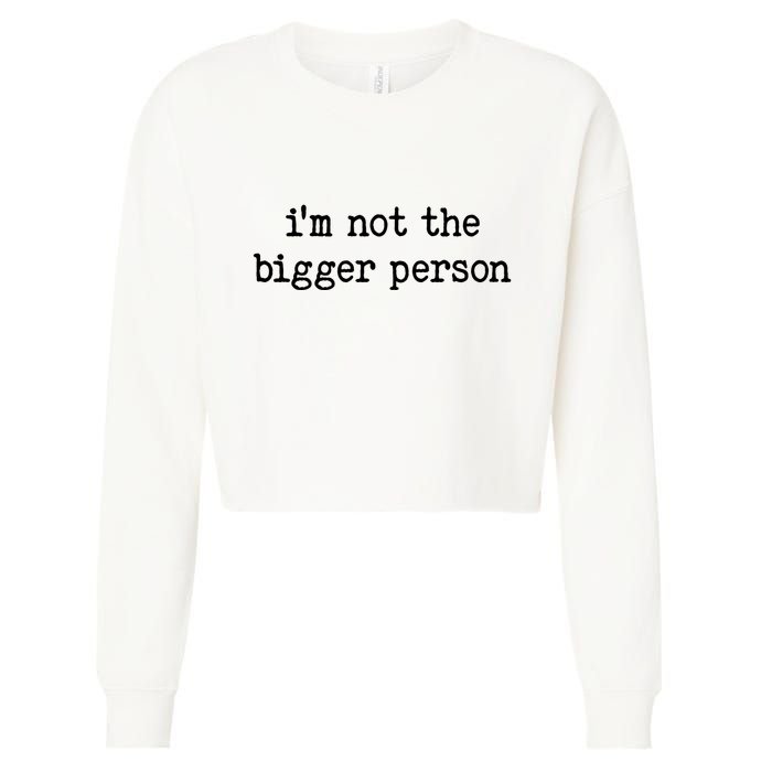 Im Not The Bigger Person Cropped Pullover Crew