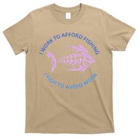I Need To Work To Afford Fishing I Fish To Avoid Work T-Shirt