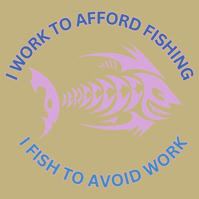 I Need To Work To Afford Fishing I Fish To Avoid Work T-Shirt