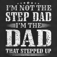 Im Not The Step Dad Im The Dad That Stepped Up Father Cool Comfort Performance Bucket Hat