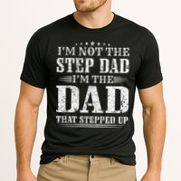 Im Not The Step Dad Im The Dad That Stepped Up Father Performance Shirt