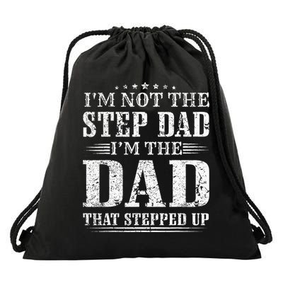 Im Not The Step Dad Im The Dad That Stepped Up Father Drawstring Bag