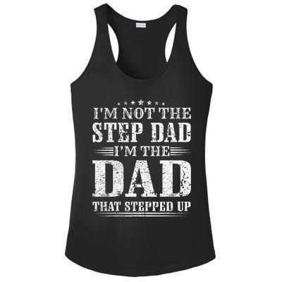 Im Not The Step Dad Im The Dad That Stepped Up Father Ladies PosiCharge Competitor Racerback Tank