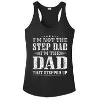 Im Not The Step Dad Im The Dad That Stepped Up Father Ladies PosiCharge Competitor Racerback Tank