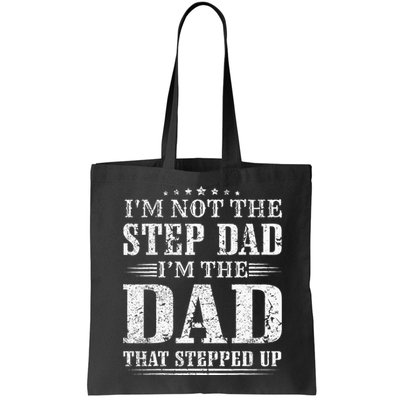 Im Not The Step Dad Im The Dad That Stepped Up Father Bag