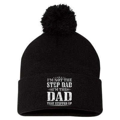 Im Not The Step Dad Im The Dad That Stepped Up Father Pom Pom 12in Knit Beanie