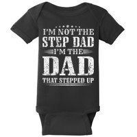 Im Not The Step Dad Im The Dad That Stepped Up Father Baby Bodysuit