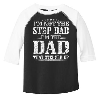 Im Not The Step Dad Im The Dad That Stepped Up Father Toddler Fine Jersey T-Shirt