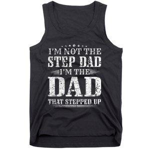 Im Not The Step Dad Im The Dad That Stepped Up Father Tank Top