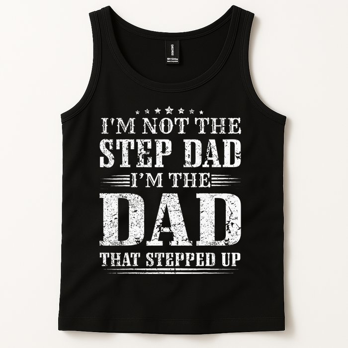 Im Not The Step Dad Im The Dad That Stepped Up Father Tank Top
