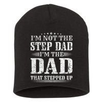 Im Not The Step Dad Im The Dad That Stepped Up Father Short Acrylic Beanie