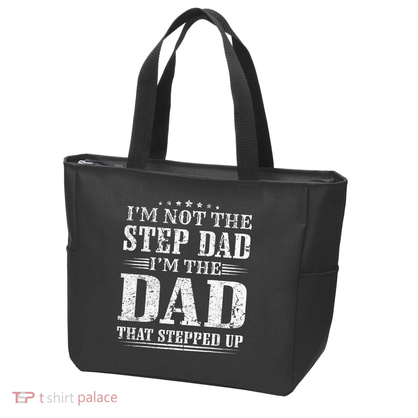 Im Not The Step Dad Im The Dad That Stepped Up Father Zip Tote Bag