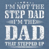 Im Not The Step Dad Im The Dad That Stepped Up Father Garment-Dyed Sweatshirt