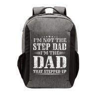 Im Not The Step Dad Im The Dad That Stepped Up Father Vector Backpack