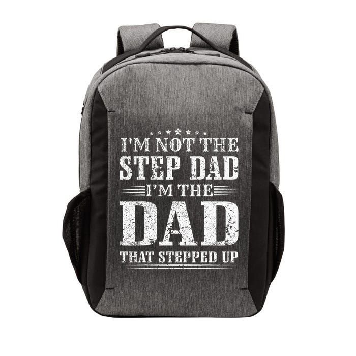 Im Not The Step Dad Im The Dad That Stepped Up Father Vector Backpack