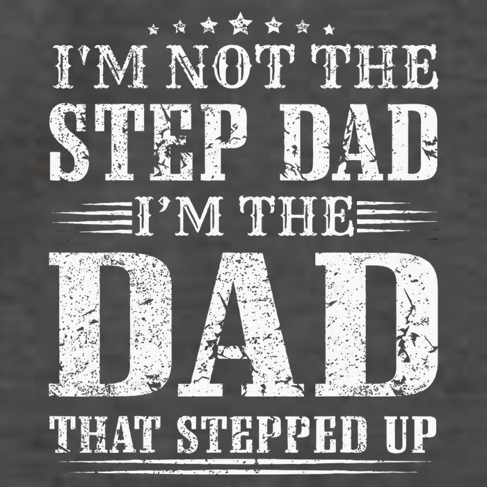 Im Not The Step Dad Im The Dad That Stepped Up Father Vector Backpack