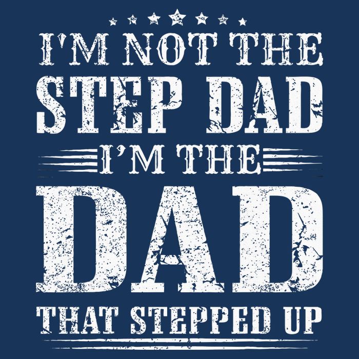 Im Not The Step Dad Im The Dad That Stepped Up Father Infant Baby Jersey Bodysuit