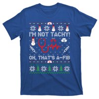 IM Not Tachy! Ok ThatS Afib Nurse Ugly Cute Gift Xmas T-Shirt