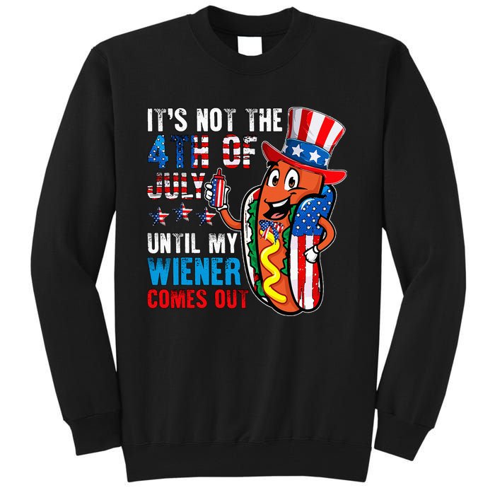 It's Not The 4th Of July Until My Wiener Comes Out Patriotic Tall Sweatshirt