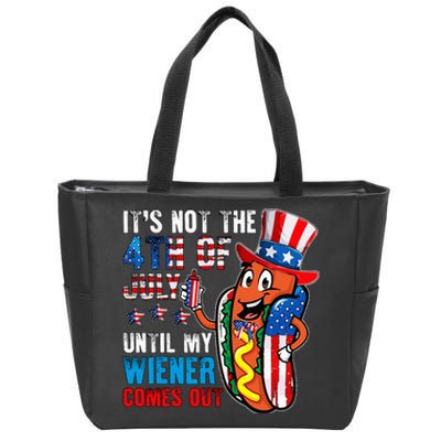 It's Not The 4th Of July Until My Wiener Comes Out Patriotic Zip Tote Bag