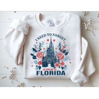 I Need To Forget Florida Sweatshirt