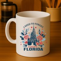 I Need To Forget Florida Mug
