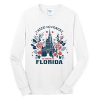 I Need To Forget Florida Tall Long Sleeve T-Shirt