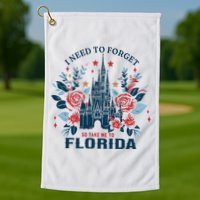 I Need To Forget Florida Golf Towel