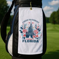 I Need To Forget Florida Golf Towel
