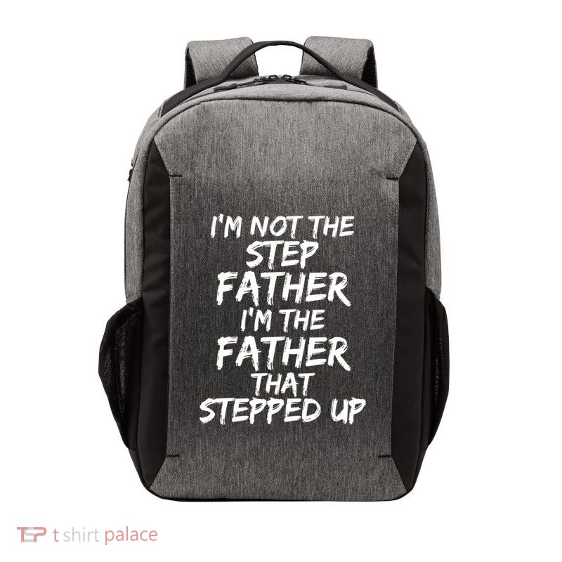 IM Not The Step Father IM The Father That Stepped Up Gift Vector Backpack