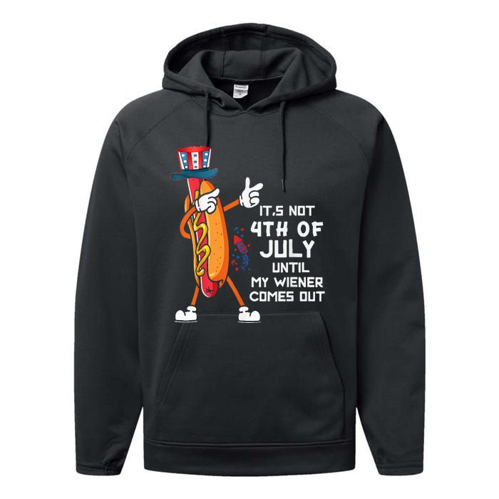 It's Not The 4th Of July Until My Wiener Comes Out Hot Dog Performance Fleece Hoodie