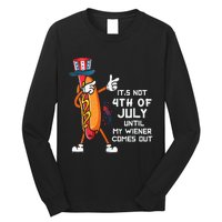 It's Not The 4th Of July Until My Wiener Comes Out Hot Dog Long Sleeve Shirt