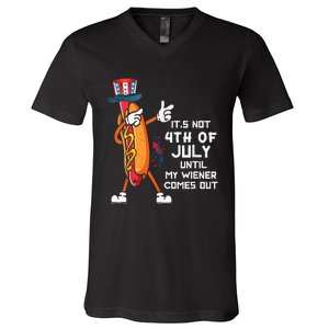 It's Not The 4th Of July Until My Wiener Comes Out Hot Dog V-Neck T-Shirt