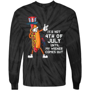 It's Not The 4th Of July Until My Wiener Comes Out Hot Dog Tie-Dye Long Sleeve Shirt