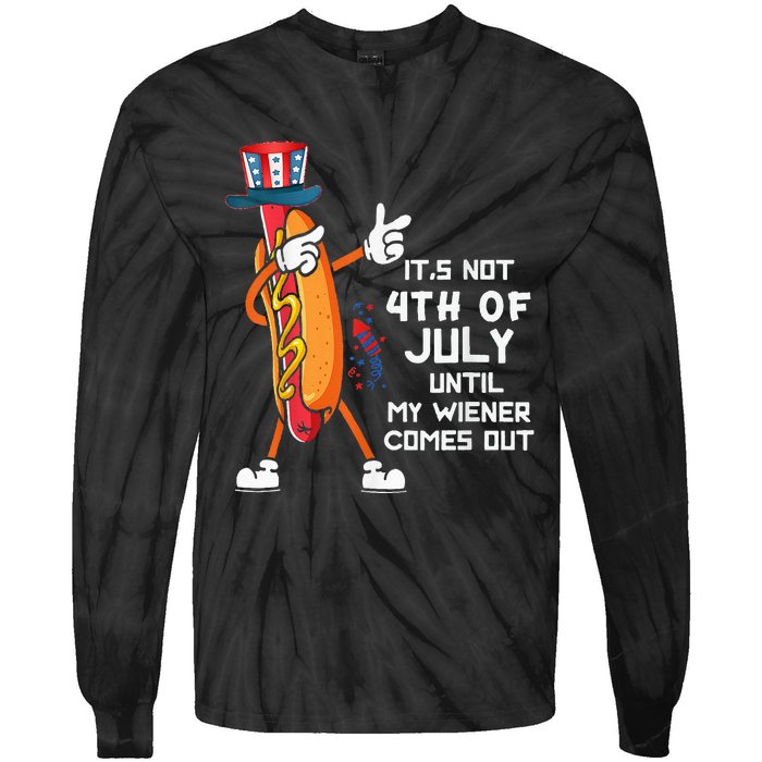 It's Not The 4th Of July Until My Wiener Comes Out Hot Dog Tie-Dye Long Sleeve Shirt