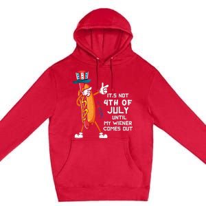 It's Not The 4th Of July Until My Wiener Comes Out Hot Dog Premium Pullover Hoodie