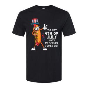 It's Not The 4th Of July Until My Wiener Comes Out Hot Dog Softstyle CVC T-Shirt