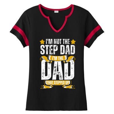 I'm Not The Step Dad I'm The Dad That Stepped Up Fathers Day Ladies Halftime Notch Neck Tee