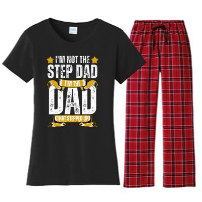 I'm Not The Step Dad I'm The Dad That Stepped Up Fathers Day Women's Flannel Pajama Set