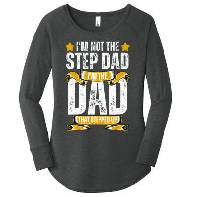 I'm Not The Step Dad I'm The Dad That Stepped Up Fathers Day Women's Perfect Tri Tunic Long Sleeve Shirt